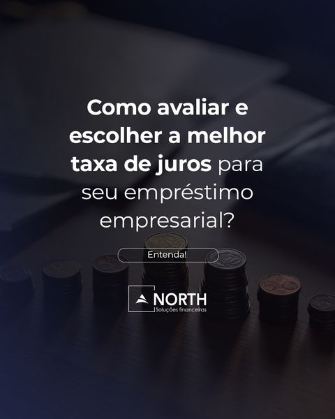 Como avaliar e escolher a melhor taxa de juros para seu empréstimo empresarial